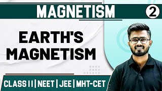 MAGNETISM 02  Earths Magnetism  Physics  Class11thMHTCETJEENEET [upl. by Piers508]