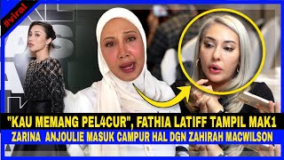 quotKau Memang PELĄCUR Fathia Latif Tampil MAK1 Zarina Anjoulie Masuk Campur Hal Dgn ZAHIRAH MACWILSON [upl. by Sirron320]