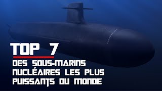 Top 7 des sous marins nucléaires les plus puissants du monde [upl. by Durr]