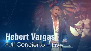 Hebert Vargas  Live concierto completo [upl. by Ihsir]