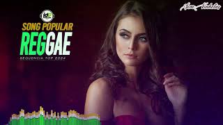 Popular Song Reggae Rmx 2024 SEM VINHETAS [upl. by Suiravat]