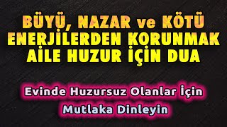 BÜYÜ NAZAR ve KÖTÜLÜKLERDEN KORUNMA AİLE DUASI DİNLE Dualar Hazinesi [upl. by Iretak284]