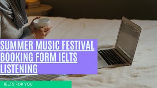 Summer Music Festival Booking Form IELTS listening Test 1080 [upl. by Morgenthaler]