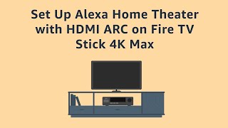 Set Up Alexa Home Theater with HDMI ARC on Fire TV Stick 4k Max [upl. by Allissa]