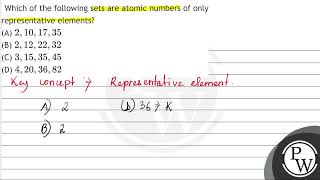 Which of the following sets are atomic numbers of only representative elements A \ 210173 [upl. by Lorolla]