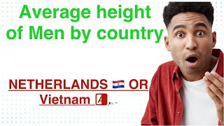 Top the average height of men by country which one more height and which one more short  1 [upl. by Kirt]