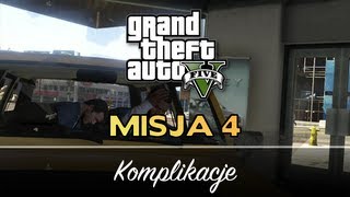 GTA V PL Misja 4 Komplikacje HD Lets Play [upl. by Yaja]