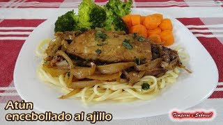 ATÚN ENCEBOLLADO AL AJILLO fácil rápido y delicioso [upl. by Iaka881]