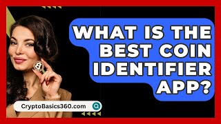 What Is the Best Coin Identifier App  CryptoBasics360com [upl. by Ynney]