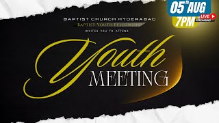 BAPTIST CHURCH HYDERABAD l 05 AUG 2024 l Youth Meeting  LIVE [upl. by Enyluqcaj]