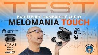 TEST  Ecouteurs Cambridge Audio Melomania TOUCH  True Wireless APTX [upl. by Baker217]