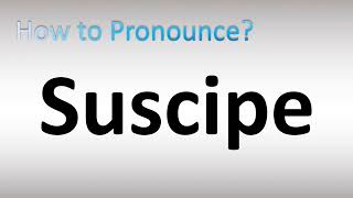 How to Pronounce Suscipe [upl. by Sueddaht]