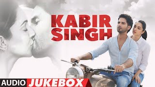 KABIR SINGH movie full album song  KABIR SINGH audio songs jukebox  Shahid Kapoor Kiara Advani [upl. by Chere]