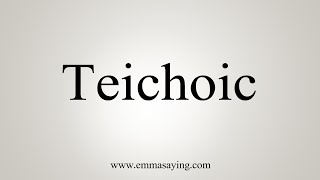 How To Say Teichoic [upl. by Llenwahs]