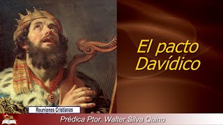 Prédica Ptor Walter Silva Quino quotEl pacto Davídicoquot [upl. by Samuella]