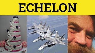 🔵 Echelon Meaning  Echelon Examples  Formal English  Echelon Defined  Echelon [upl. by Leyla]