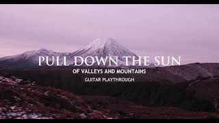 Pull Down the Sun  Of Valleys and Mountains Guitar Playthrough [upl. by Yelak336]