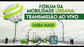 Fórum da Mobilidade Urbana  Desafios da Mobilidade [upl. by Barri350]