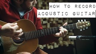 Acoustic Guitar  10 Ways to Record Mic Shootouts Positions and More [upl. by Nalyr333]