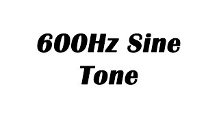 600Hz Sine Wave Test Tone [upl. by Aizirtap]