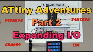 ATtiny Part 2 Expanding IO with cd4099 74HC595 and PCF8574 [upl. by Sirret91]