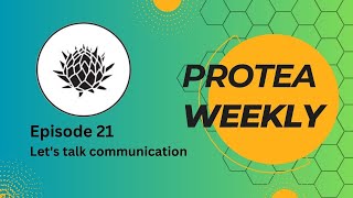 Protea Weekly  Episode 21  Lets talk communication [upl. by Gennie]