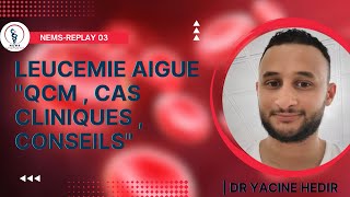 LEUCEMIE AIGUE quotQCM  CAS CLINIQUES  CONSEILSquot  Dr Yacine HEDIR [upl. by Yddor]