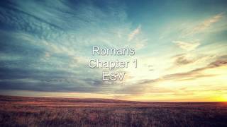 Romans  Chapter 1 ESV [upl. by Britteny]