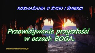 Przewidywanie przyszłości w oczach BOGA [upl. by Cruz]