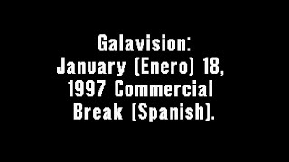 Galavision January Enero 18 1997 Commercial Break Spanish [upl. by Kathye]