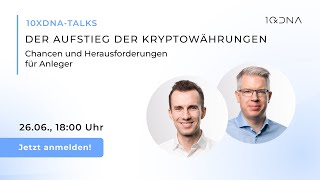 Der Aufstieg der Kryptowährungen – Chancen und Herausforderungen für Anleger  10xDNA Webinar [upl. by Eversole324]