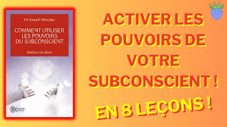 🧠👁️LE POUVOIR DE VOTRE SUBCONSCIENT de Joseph Murphy  Résumé en 8 Leçons [upl. by Nilloc]