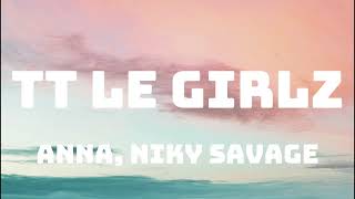 ANNA Niky Savage  TT LE GIRLZ TestoLyrics [upl. by Effie]