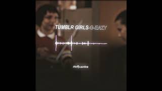 Tumblr Girls  GEazy  edit audio  background edit on mxffyae [upl. by Nomzzaj]