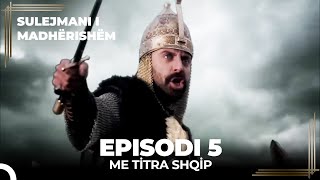 Sulejmani i Madherishem  Episodi 5 Me Titra Shqip [upl. by Karalee]