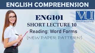 English 101 VU  Word Forms  Short lecture 10  Comprehension  Zobia Khan [upl. by Forrester437]