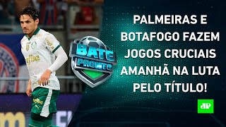 Palmeiras e Botafogo JOGAM AMANHÃ e Brasileirão pode ter TROCA NA LIDERANÇA  BATEPRONTO [upl. by Leggett991]