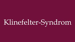 How to Pronounce KlinefelterSyndrom Klinefelter syndrome Correctly in German [upl. by Anallese693]