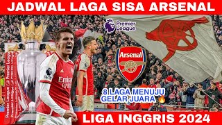 Jadwal Sisa Pertandingan Arsenal Liga Inggris 2024Akankah Arsenal Juara Liga Inggris 2024 [upl. by Aihsekyw]