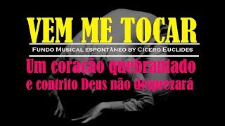 O melhor Fundo Musical para Oração com coração quebrantado  Vem Me Tocar  by Cicero Euclides [upl. by Redwine678]