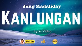 KANLUNGAN  Jong Madaliday  Cover Song  Lyric Video [upl. by Recnal]