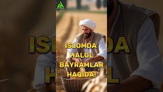 Islomdagi Halol bayramlar haqida islom ibrat obuna islamichalal [upl. by Nawuj332]