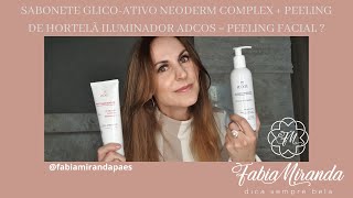 SABONETE GLICOATIVO NEODERM COMPLEX  PEELING DE HORTELÃ ILUMINADOR ADCOS  Peeling faciaL [upl. by Relyc563]