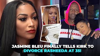 Jasmine Bleu Tells Kirk to Divorce Rasheeda [upl. by Lletnuahs]