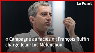 « Campagne au faciès »  François Ruffin charge JeanLuc Mélenchon [upl. by Boony]