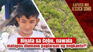 Binata sa Cebu 9 na araw nawawala matapos diumano paglaruan ng engkanto  Kapuso Mo Jessica Soho [upl. by Dawson]