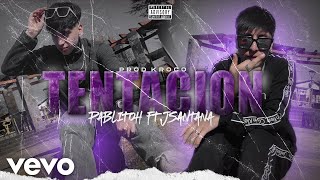 TENTACION  PABLITOH FT JSANTANA VideoOfficial 😈🔥 [upl. by Durand]