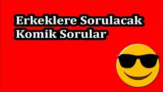 Erkeklere sorulacak komik sorular [upl. by Sorips]