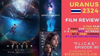 🇹🇭 “Uranus 2324” ยูเรนัส2324 – Thailand’s First Space Film – A FLICKS Film REVIEW 🇹🇭 [upl. by Ahsaercal167]