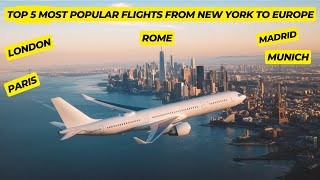 Top 5 Most Popular Flights from New York to Europe  Best Routes for Your European Adventure [upl. by Asihtal]